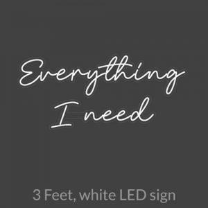 LED Sign Everything I Need